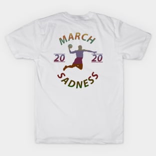 MARCH SADNESS T-Shirt